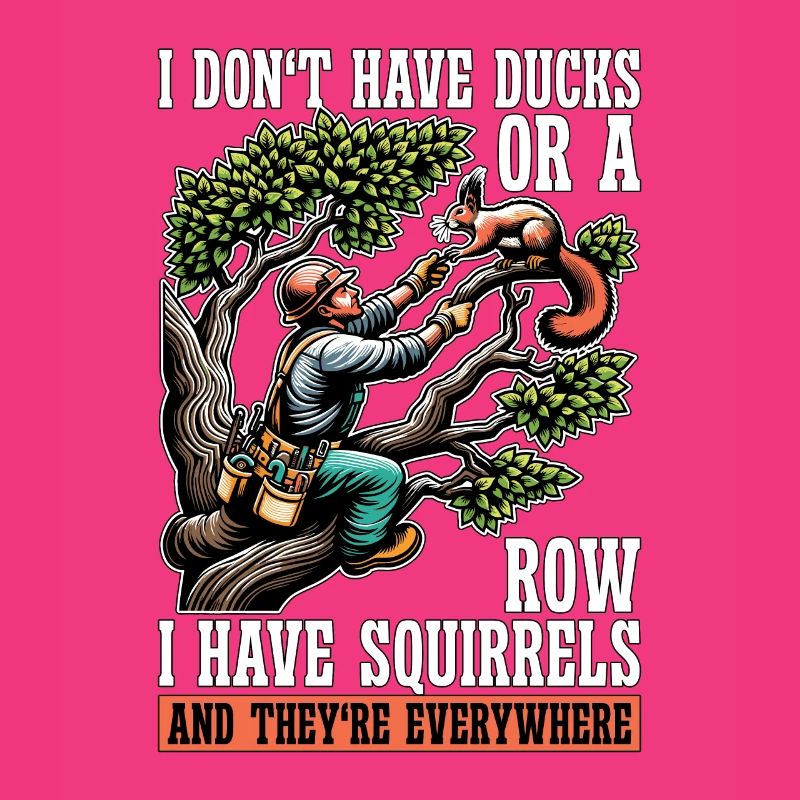 Logging I Don't Have Ducks Or A Row Tree Climber