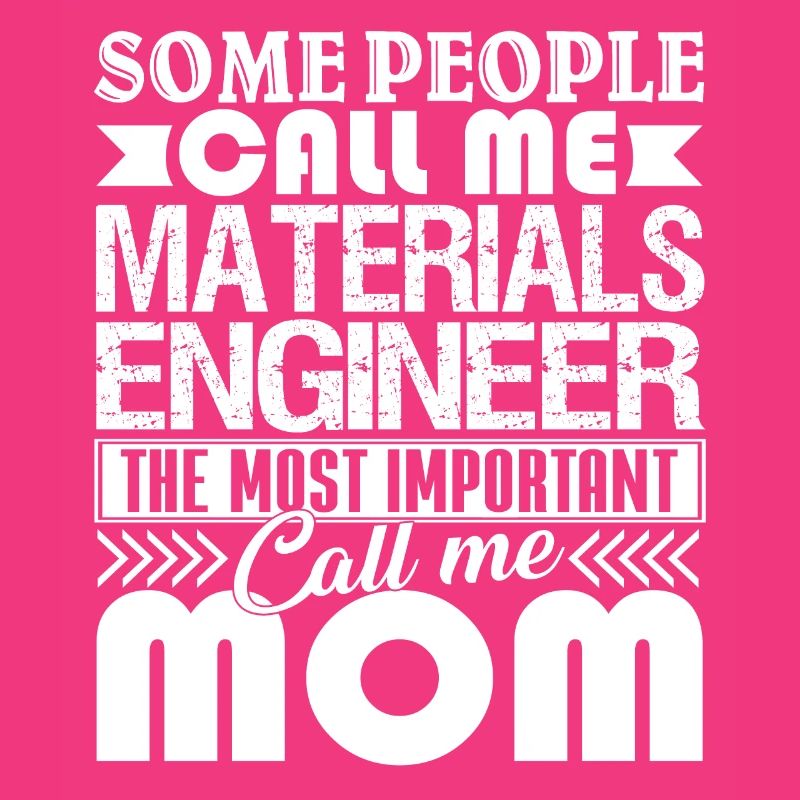 Materials Engineer Materials Engineer Mom
