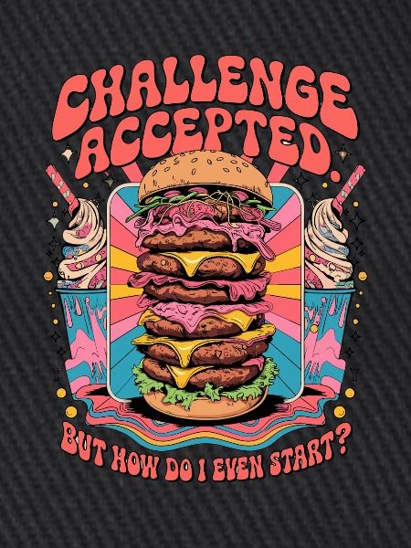 Burger Challenge Accepted