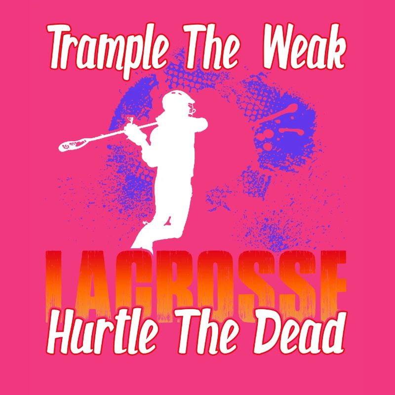 Trample The Weak Lacrosse Hurtle The Dead
