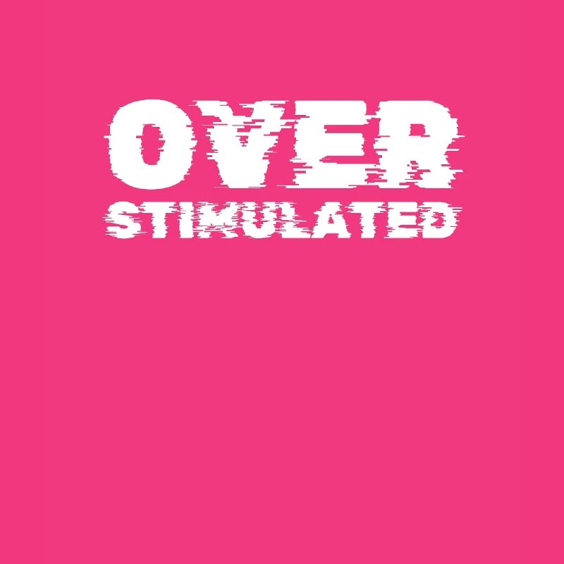 Overstimulated