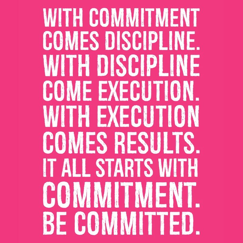 with commitment comes discipline with discipline