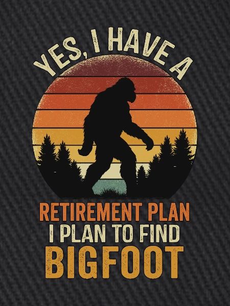 Retirement Plan Find Bigfoot
