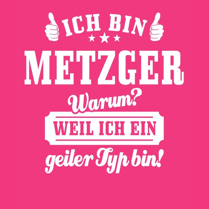 Ich bin Metzger weil ich ein geiler Typ bin