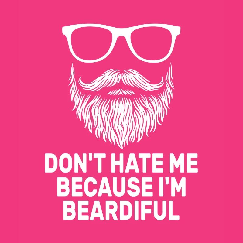 Don't Hate Me Because I'm Beardiful