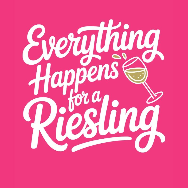 Wein Weintrinker Everything Happens For A Riesling