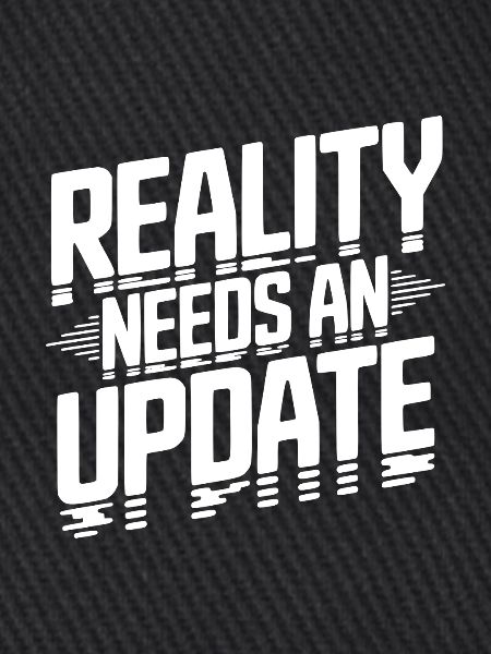Die Realität braucht ein Update