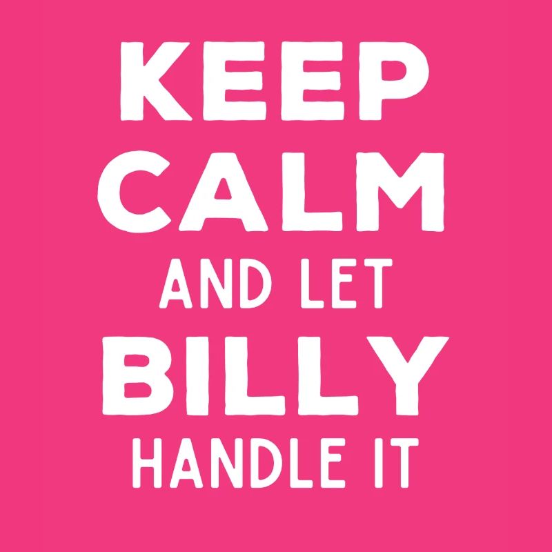 Keep Calm Let Billy Fix It Funny Saying