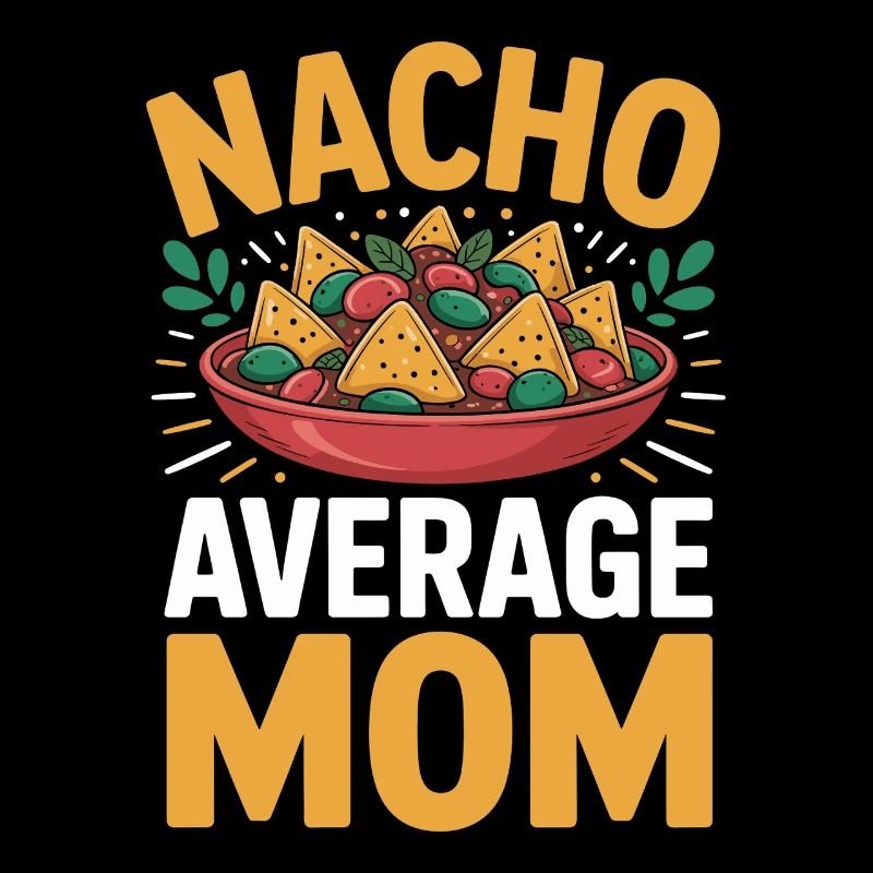Nacho Average Mom Funny