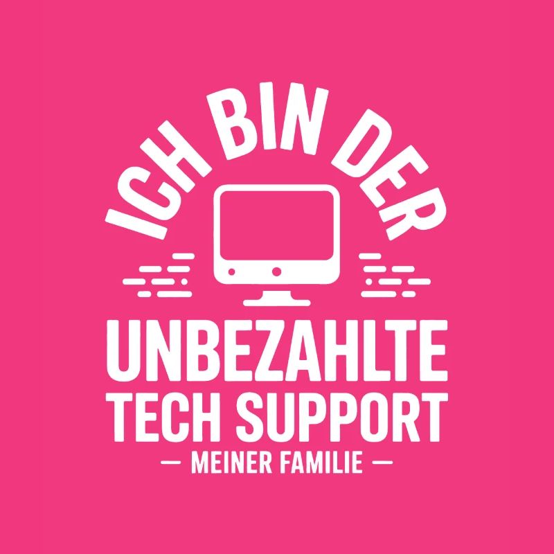 Ich bin der unbezahlte Tech-Support
