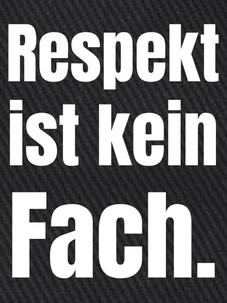 Respekt ist kein Fach