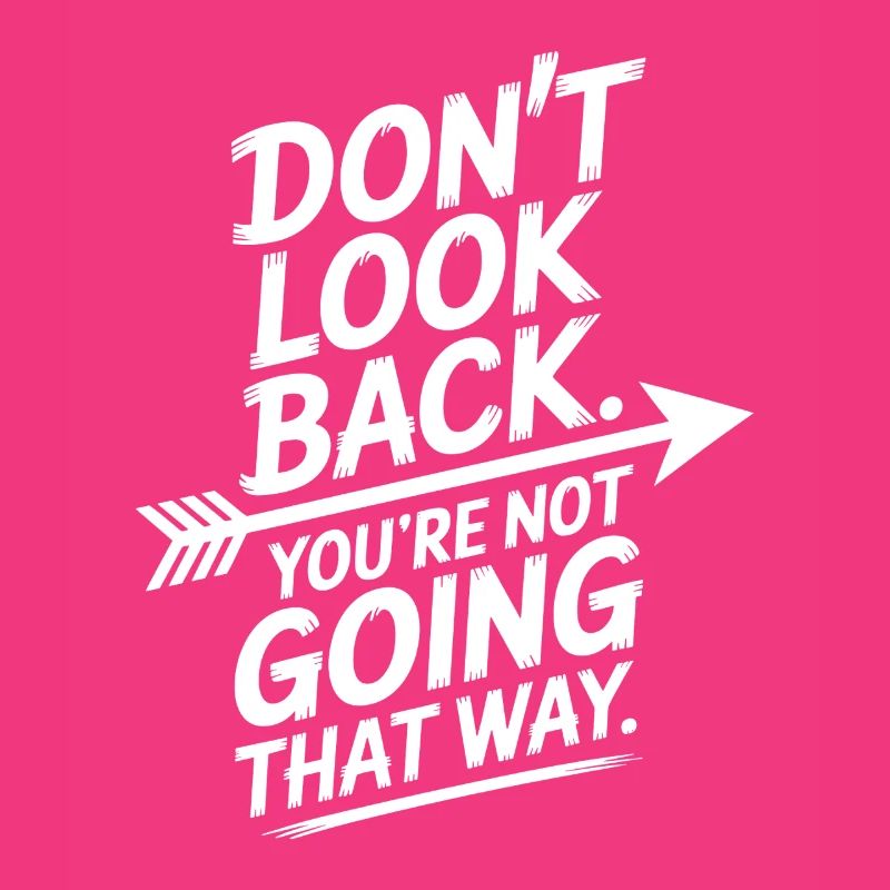 Ne regarde pas en arrière, tu ne vas pas dans cette direction, motivation