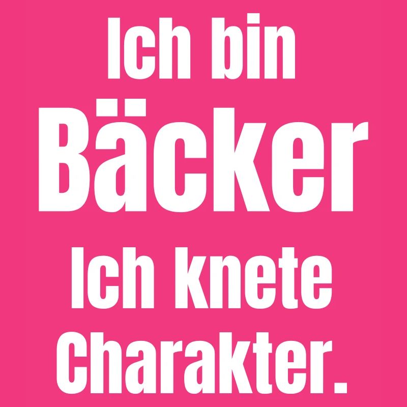 Ich bin Bäcker. Ich knete Charakter.