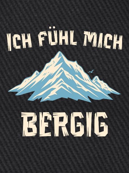 Ich fühl mich Bergig 