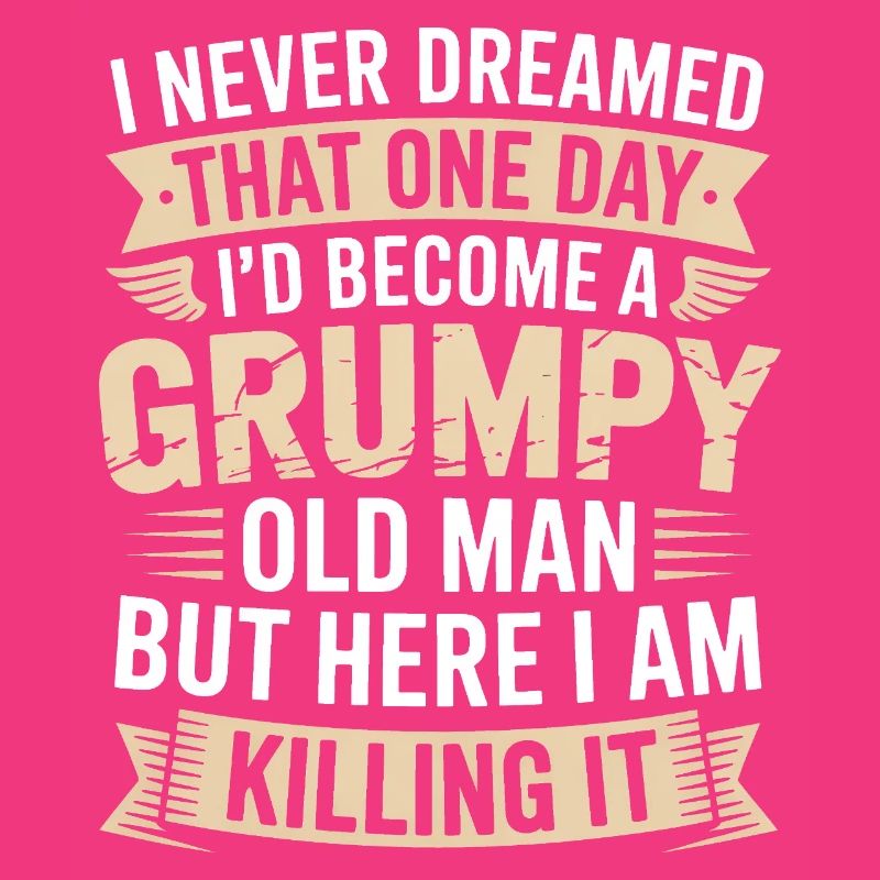 Grumpy Old Man Killing It