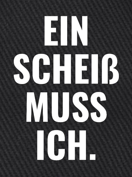 Ein Scheiß Muss Ich