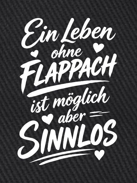 Flappach Spruch Sinnlos