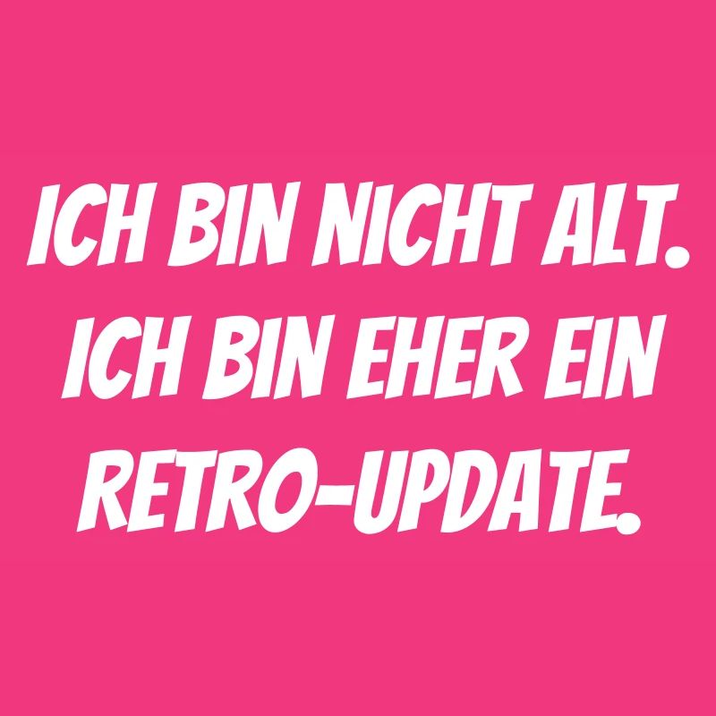 Ich bin nicht alt. Ich bin eher ein Retro-Update.