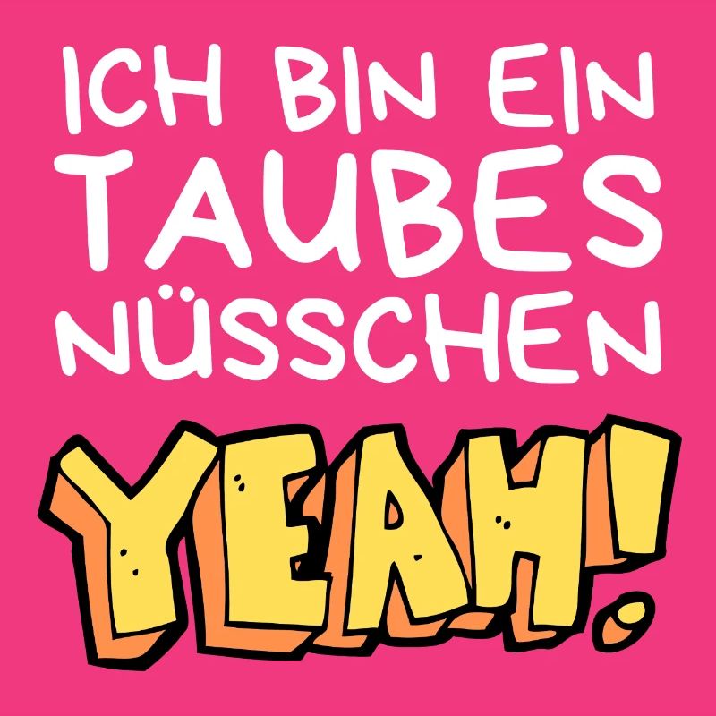 Ich bin ein taubes Nüsschen yeah Spruch Fersehen