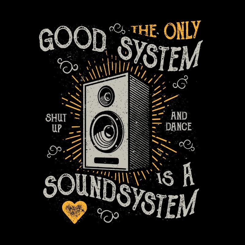 THE ONLY GOOD SYSTEM IS A SOUND SYSTEM GIFT