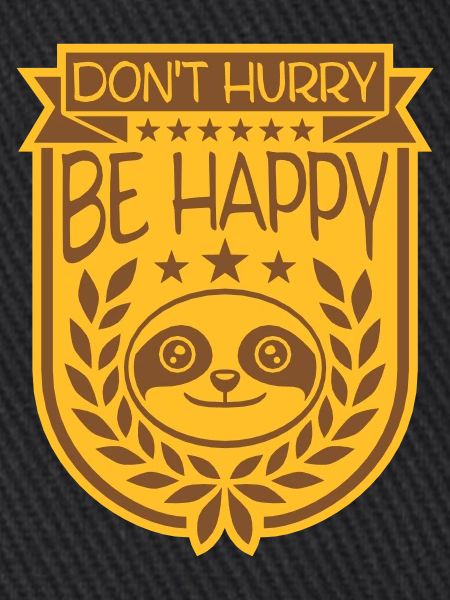 dont hurry be happy