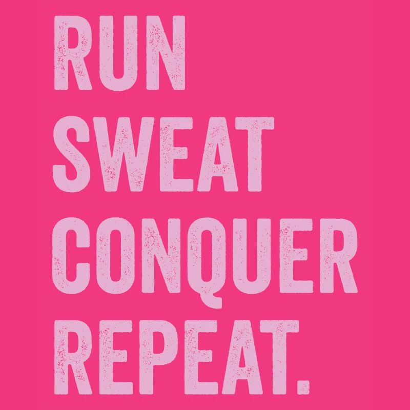 Run. Sweat. Conquer. Repeat.