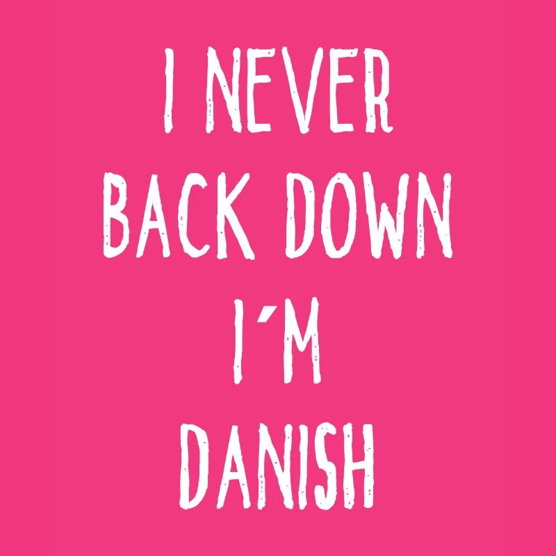 I Never Back Down I Am Danish