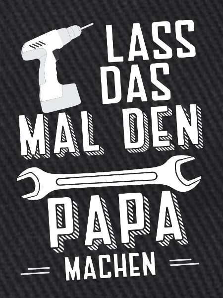 Lass das Papa machen