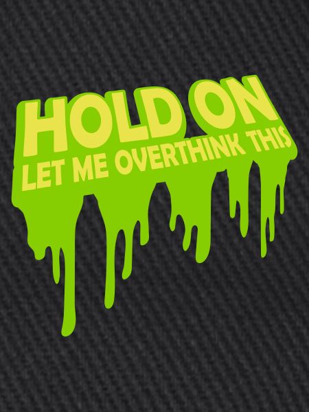 Let me overthink this