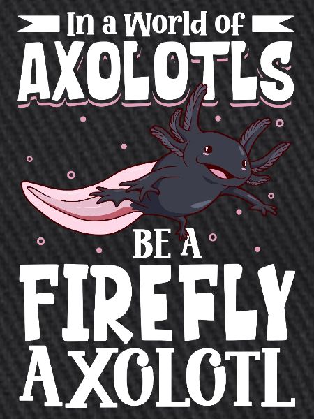 Be a Firefly Axolotl