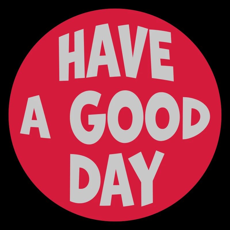 have a good day