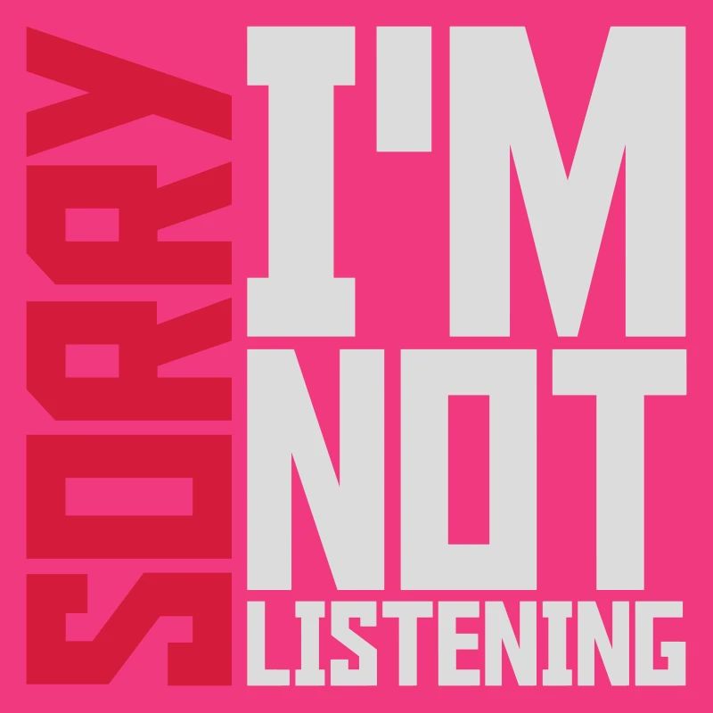 désolé de ne pas écouter