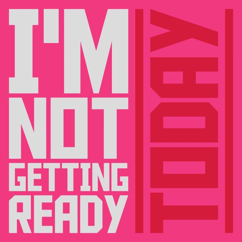 not getting ready today