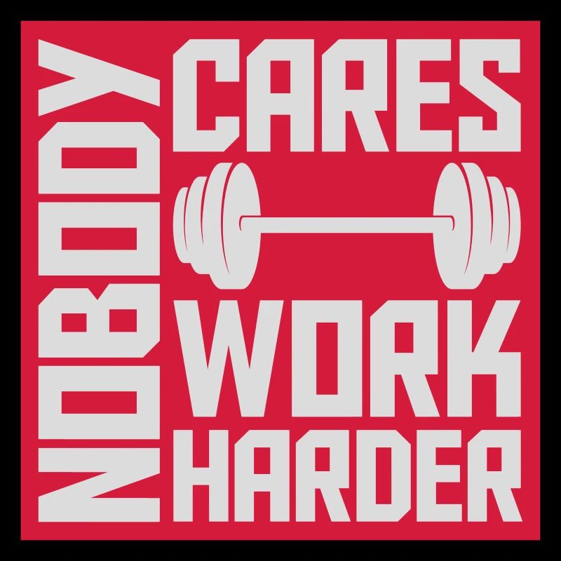 nobody cares work harder