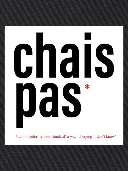 CHAIS PAS / DUNNO