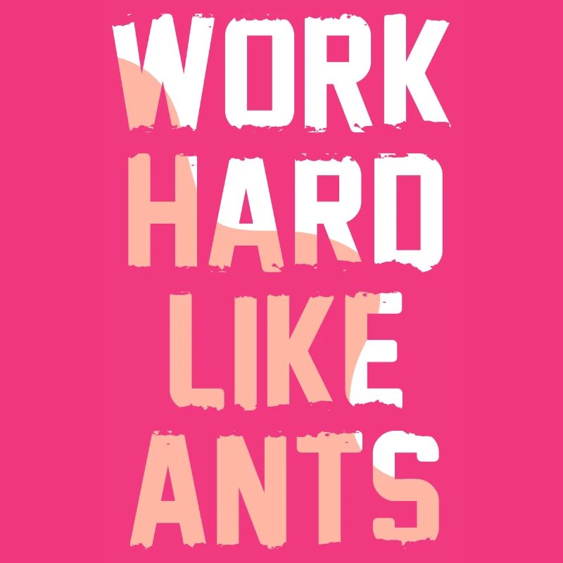 Travaillez dur comme des fourmis