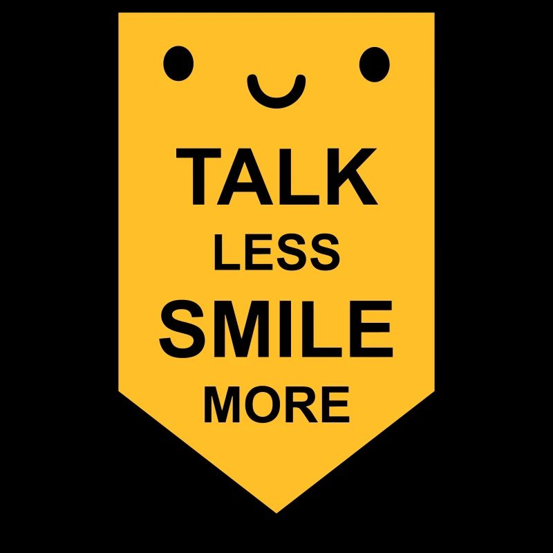 talk less smile more