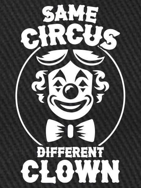 Same Circus Different Clown