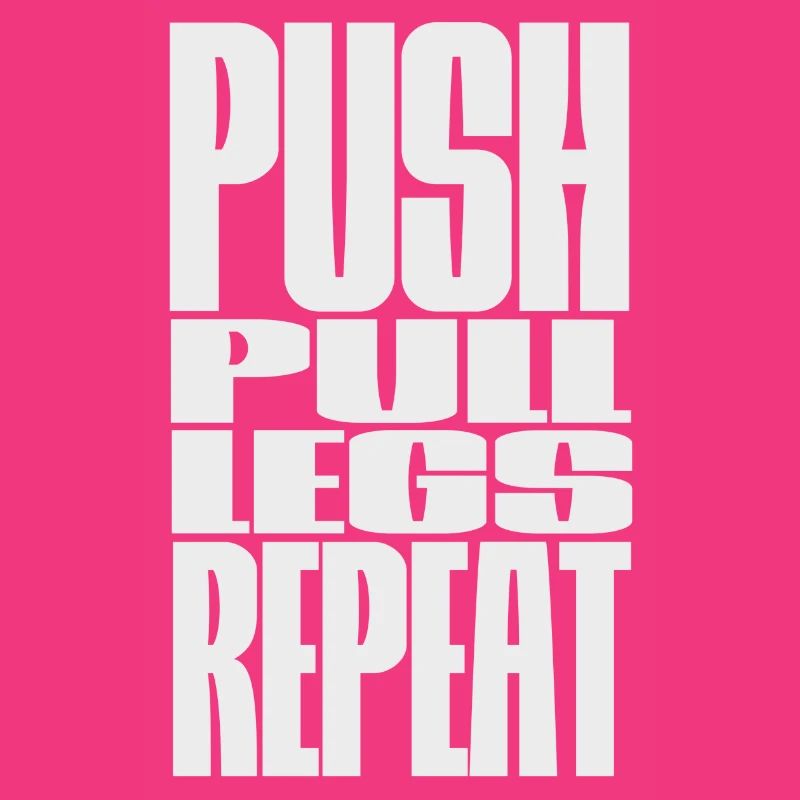 PUSH PULL LEGS REPEAT