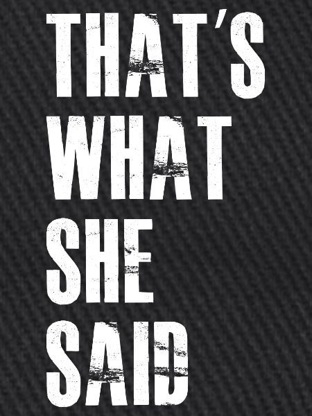 that's what she said