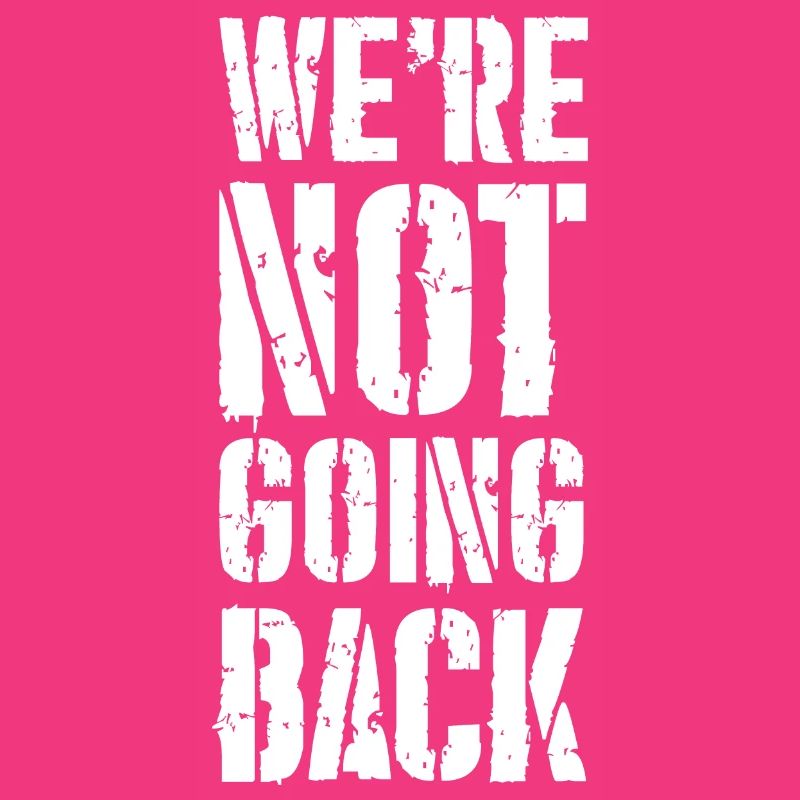 we're not going back
