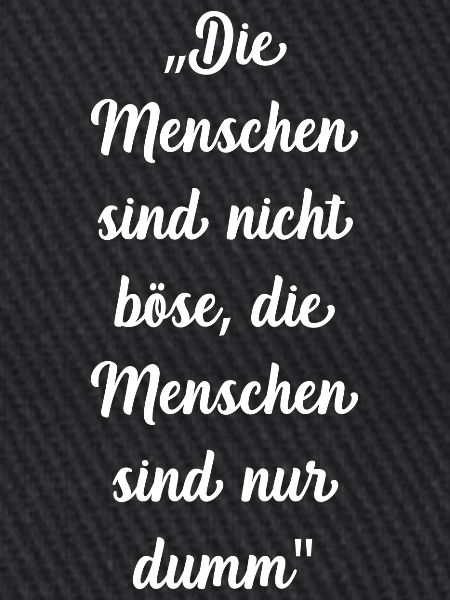 Die Menschen sind nicht Böse