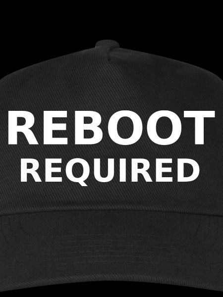 REBOOT REQUIRED