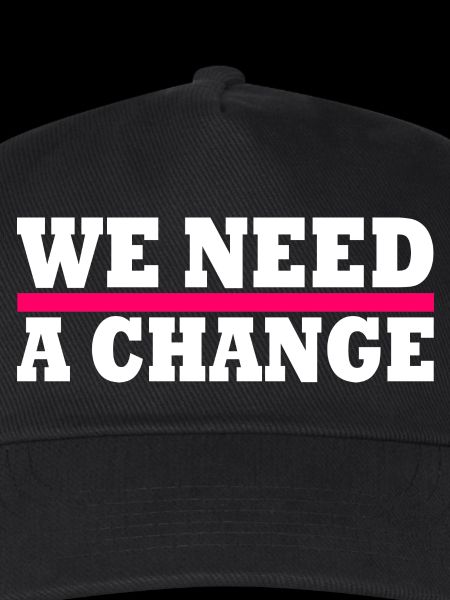 We need a change