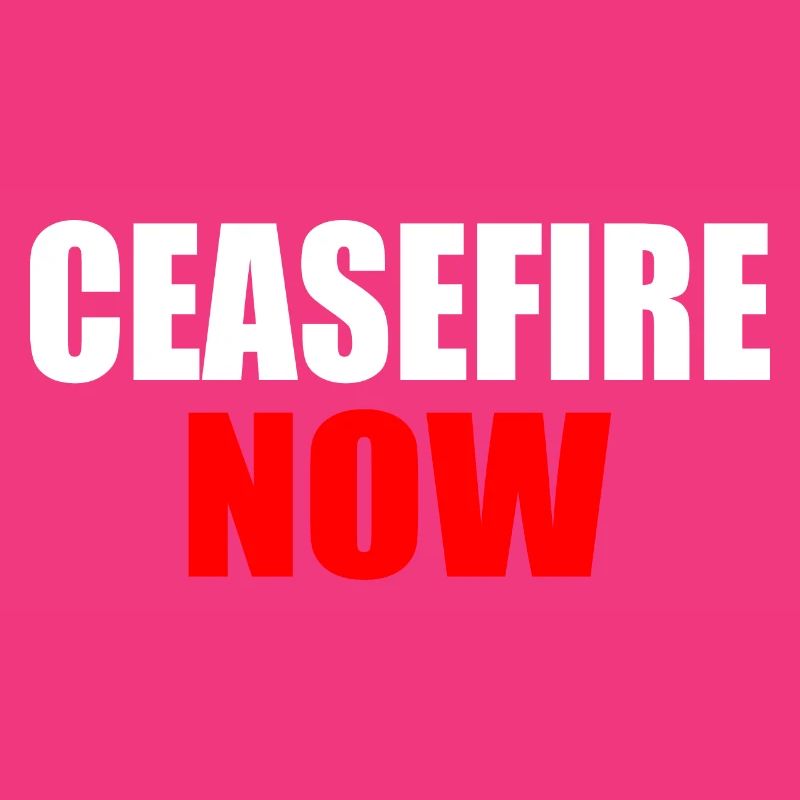 Ceasefire now