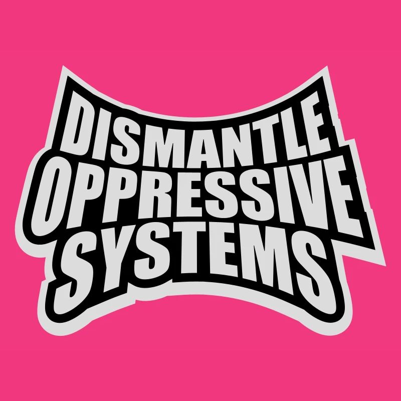 Dismantle Oppressive Systems Activism Statement