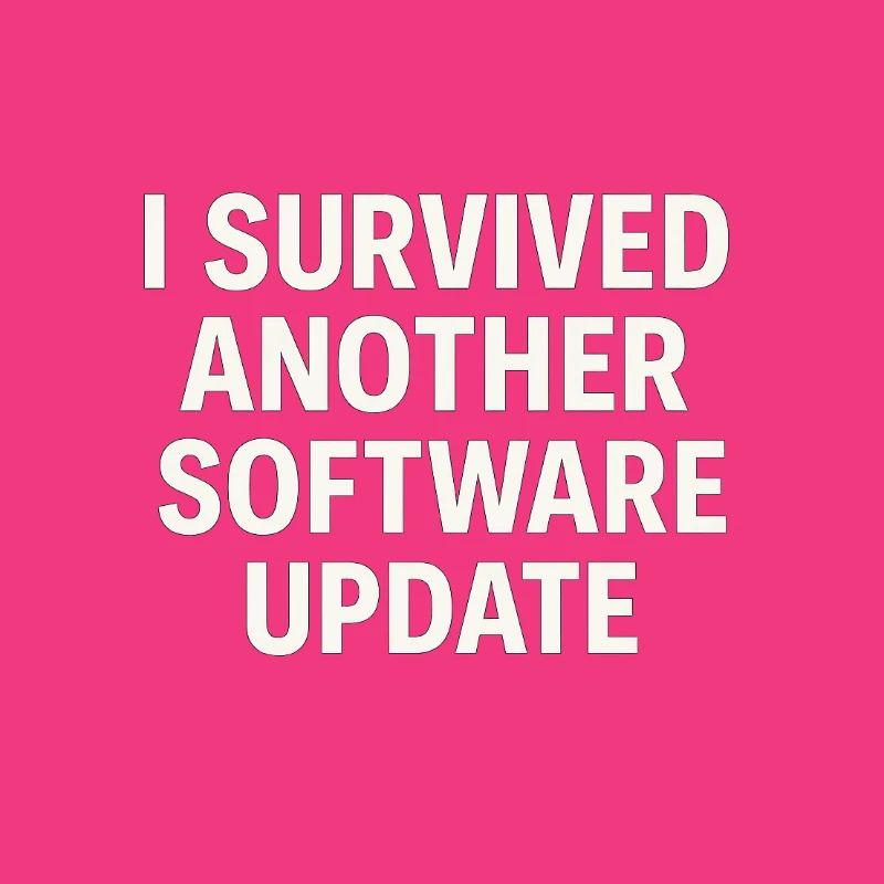 I Survived Another Software Update