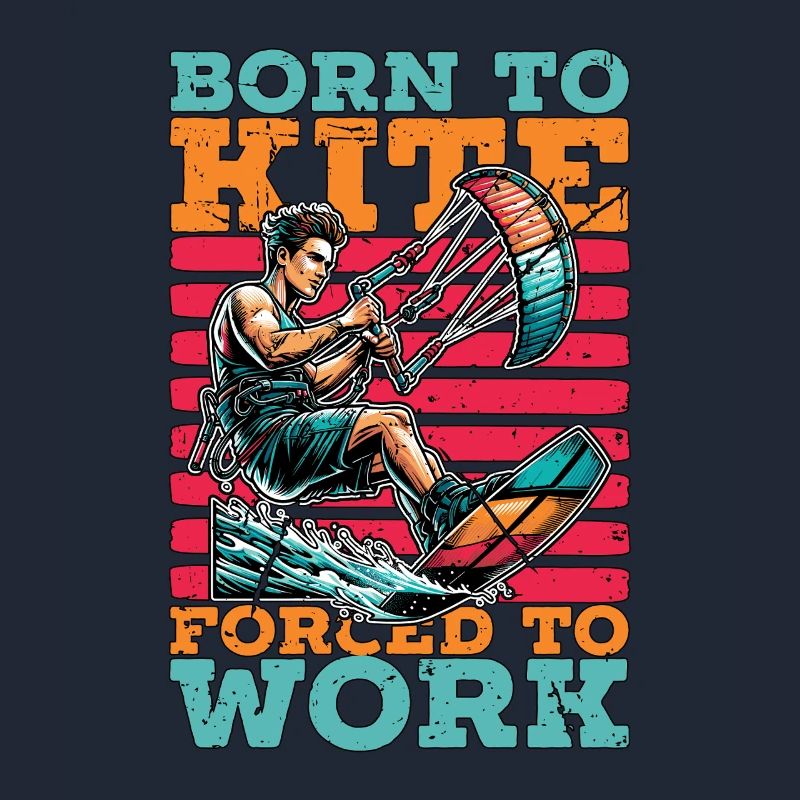 Kiteboarding Born To Kite Forced To Work Kitesurf
