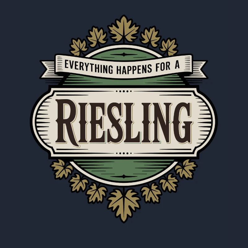 Wein Weintrinker Everything Happens For A Riesling