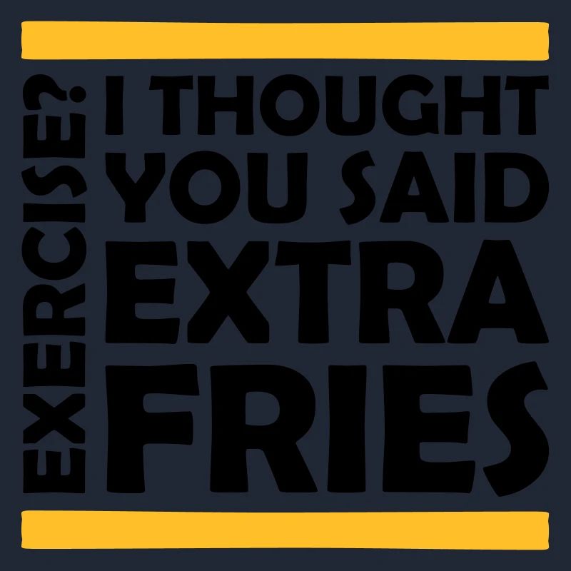 Exercise Extra Fries Zitat